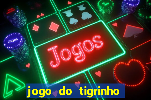 jogo do tigrinho plataforma de r$ 5